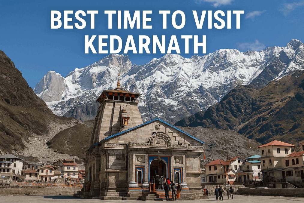 best time to visit kedarnath