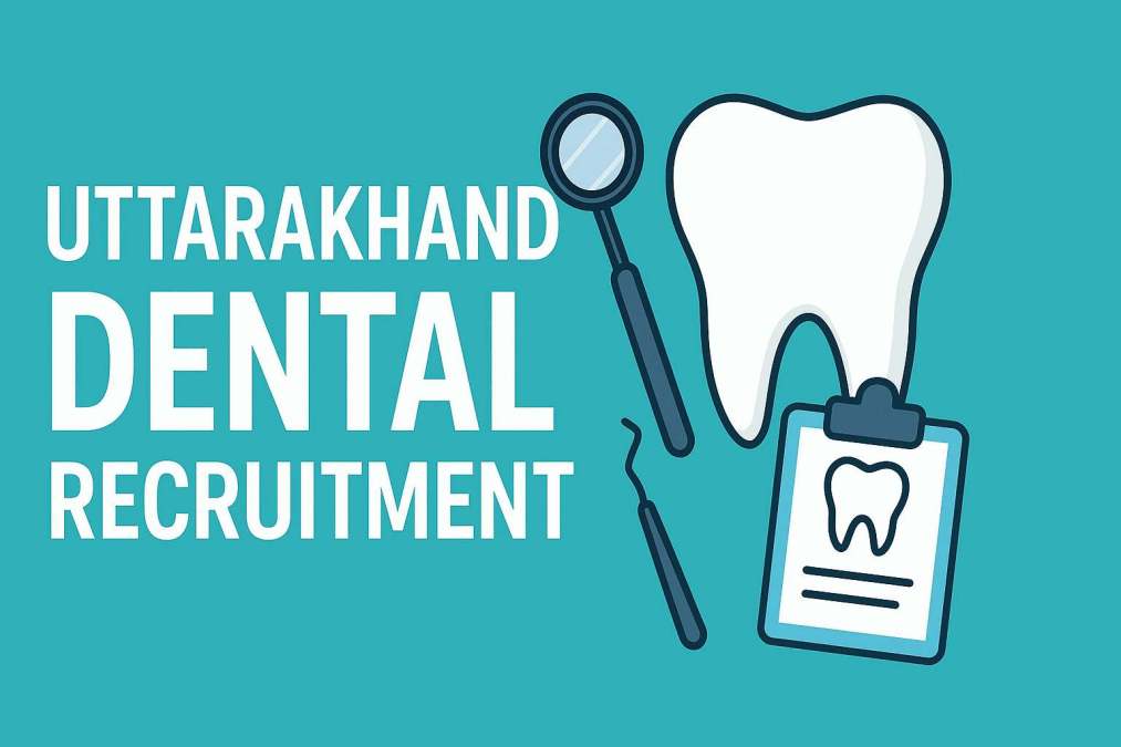 uttarakhand dental recruitment